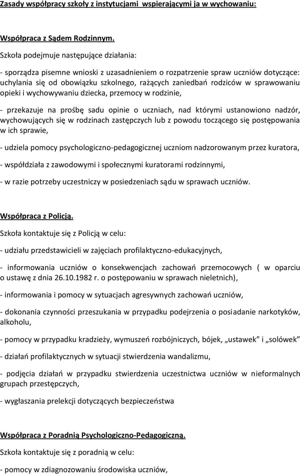 sprawowaniu opieki i wychowywaniu dziecka, przemocy w rodzinie, - przekazuje na prośbę sadu opinie o uczniach, nad którymi ustanowiono nadzór, wychowujących się w rodzinach zastępczych lub z powodu