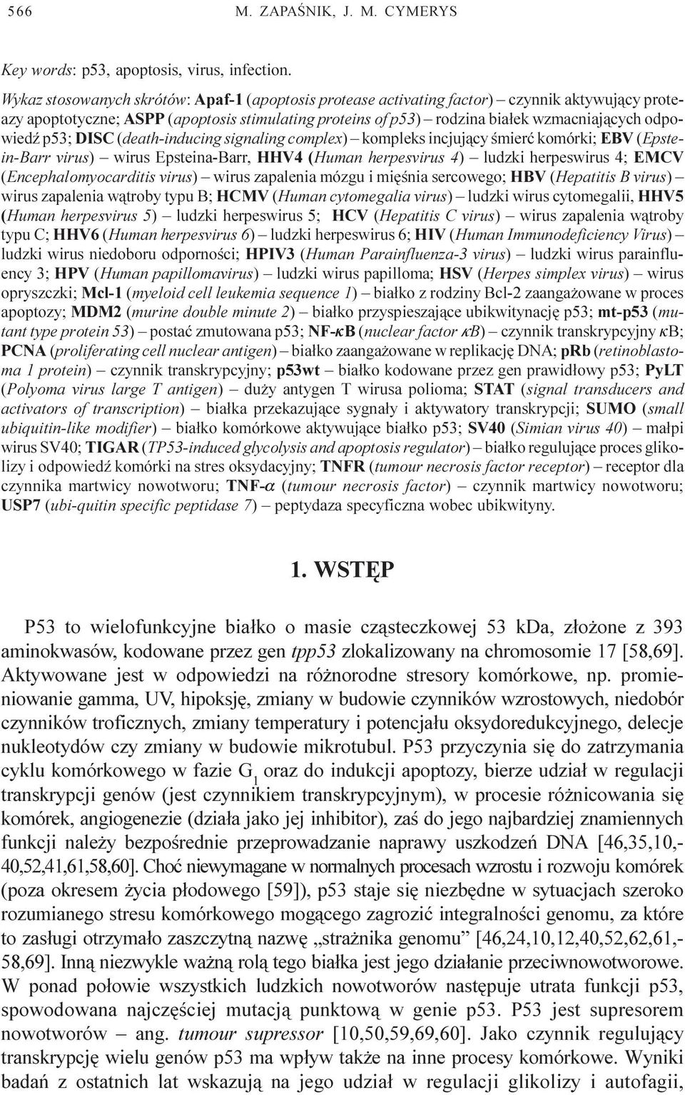 p53; DISC (death-inducing signaling complex) kompleks incjuj¹cy œmieræ komórki; EBV (Epstein-Barr virus) wirus Epsteina-Barr, HHV4 (Human herpesvirus 4) ludzki herpeswirus 4; EMCV