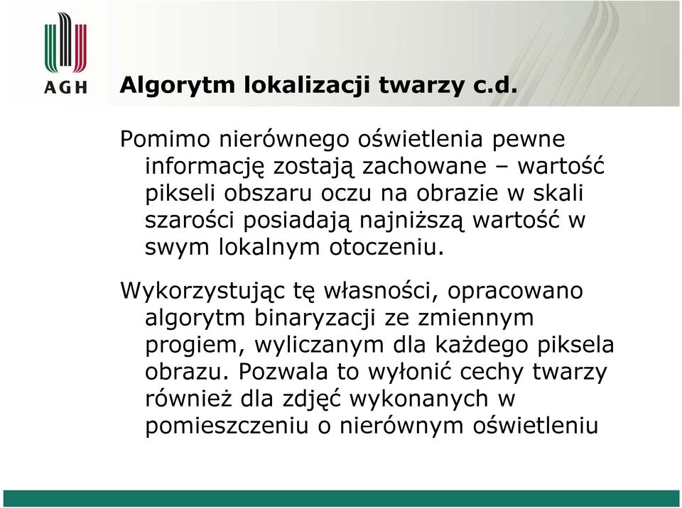 skali szarości posiadają najniższą wartość w swym lokalnym otoczeniu.