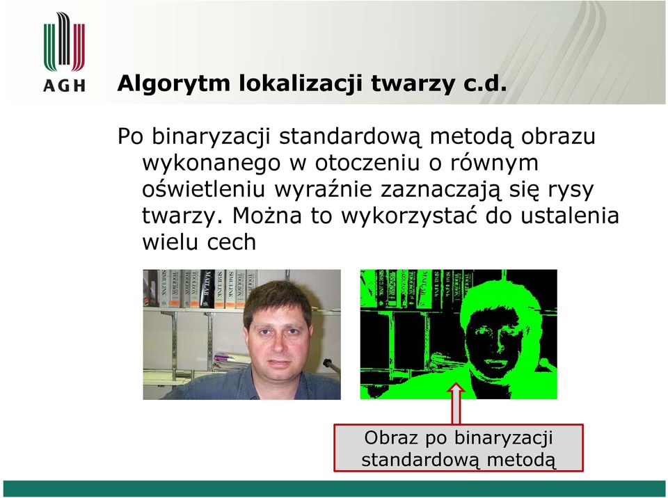 o równym oświetleniu wyraźnie zaznaczają się rysy twarzy.