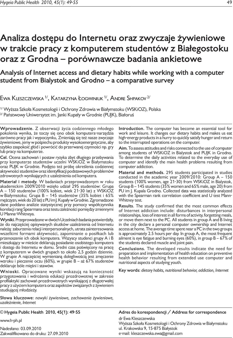habits while working with a comuter student from Bialystok and Grodno a comarative survey Ewa Kleszczewska 1/, Katarzyna Łogwiniuk 1/, Andre Shakov 2/ 1/ Wyższa Szkoła Kosmetologii i Ochrony Zdrowia