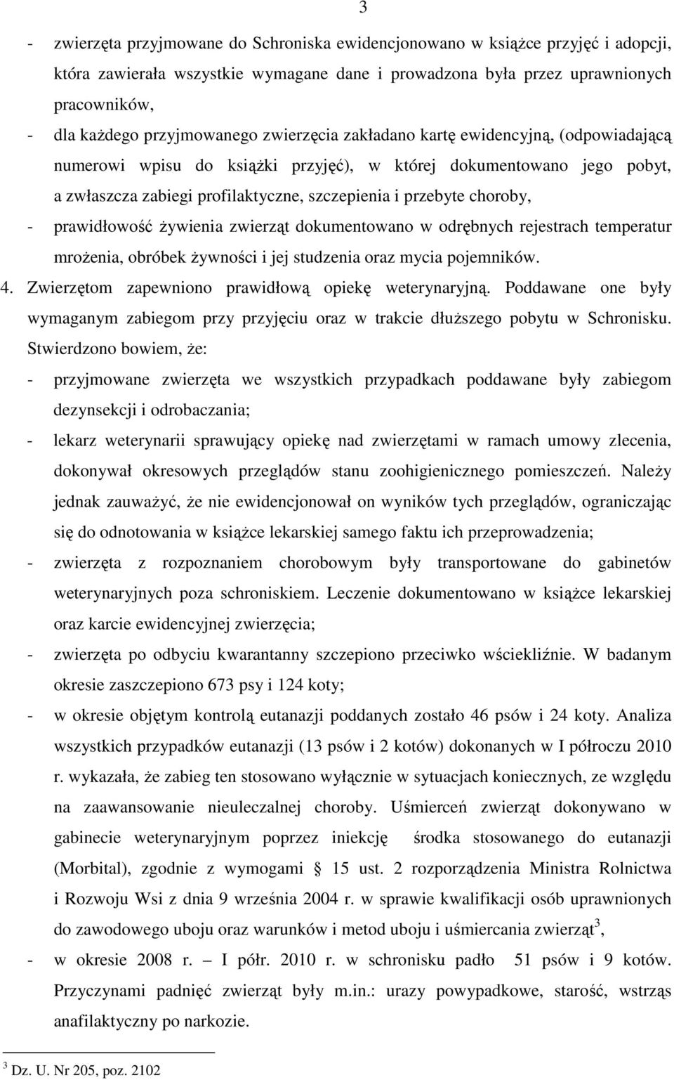 choroby, - prawidłowość Ŝywienia zwierząt dokumentowano w odrębnych rejestrach temperatur mroŝenia, obróbek Ŝywności i jej studzenia oraz mycia pojemników. 4.