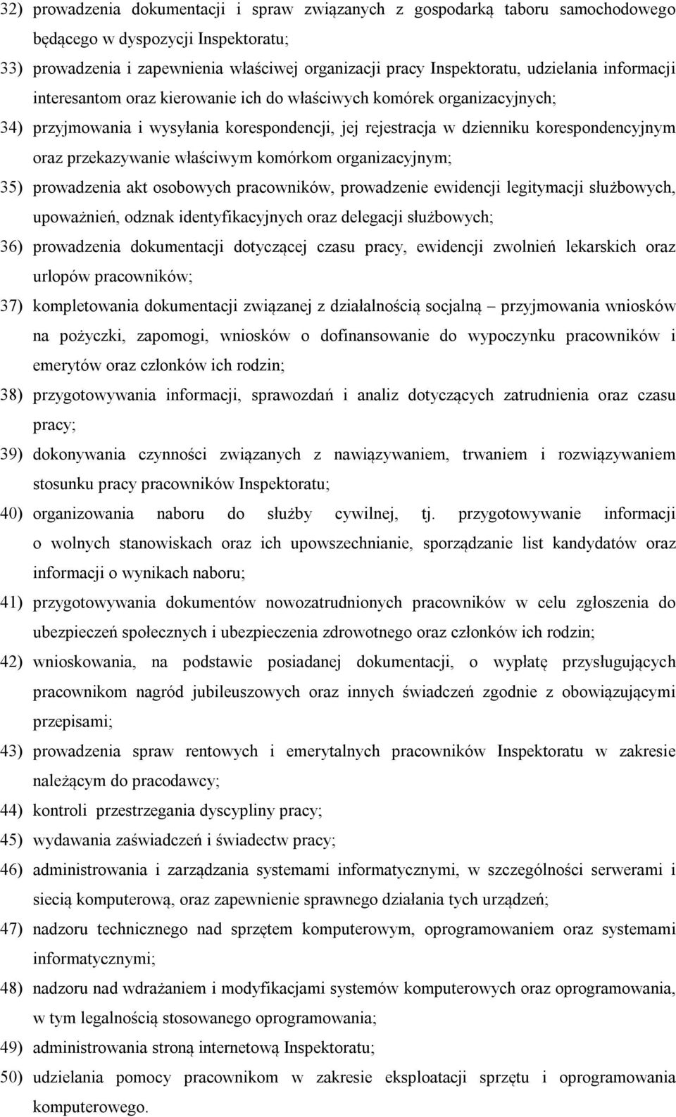 przekazywanie właściwym komórkom organizacyjnym; 35) prowadzenia akt osobowych pracowników, prowadzenie ewidencji legitymacji służbowych, upoważnień, odznak identyfikacyjnych oraz delegacji