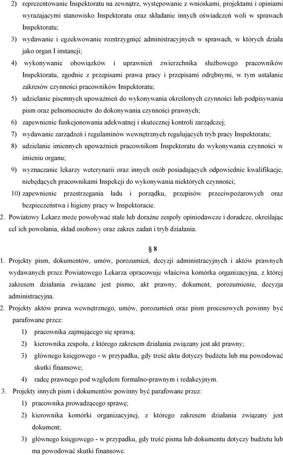 zgodnie z przepisami prawa pracy i przepisami odrębnymi, w tym ustalanie zakresów czynności pracowników Inspektoratu; 5) udzielanie pisemnych upoważnień do wykonywania określonych czynności lub