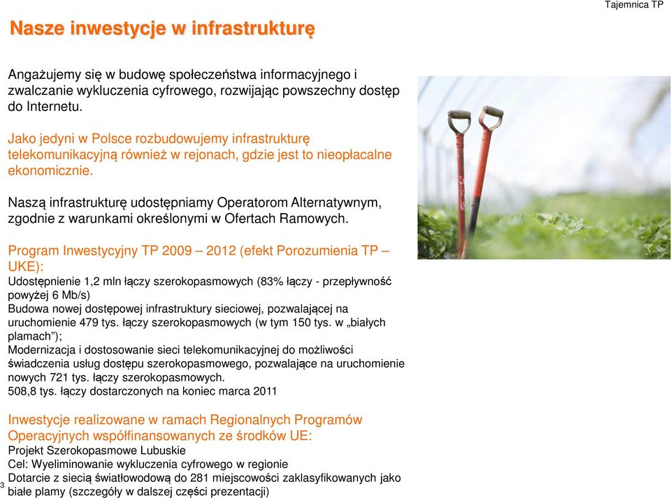 Naszą infrastrukturę udostępniamy Operatorom Alternatywnym, zgodnie z warunkami określonymi w Ofertach Ramowych.