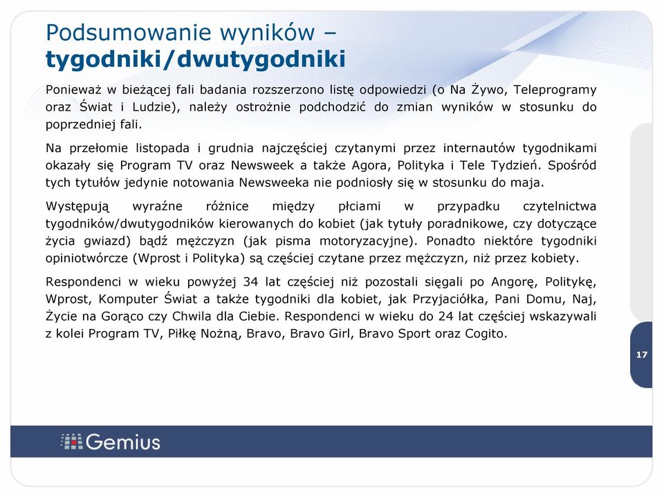 Spośród tych tytułów jedynie notowania Newsweeka nie podniosły się w stosunku do maja.