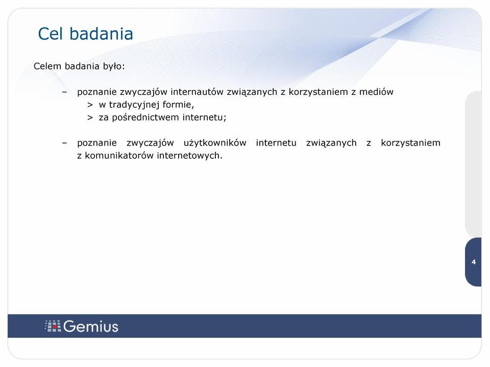 za pośrednictwem internetu; poznanie zwyczajów użytkowników