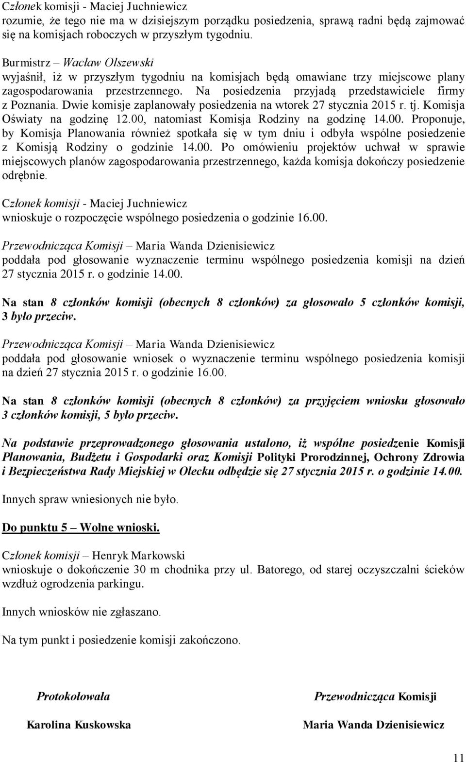 Dwie komisje zaplanowały posiedzenia na wtorek 27 stycznia 2015 r. tj. Komisja Oświaty na godzinę 12.00,