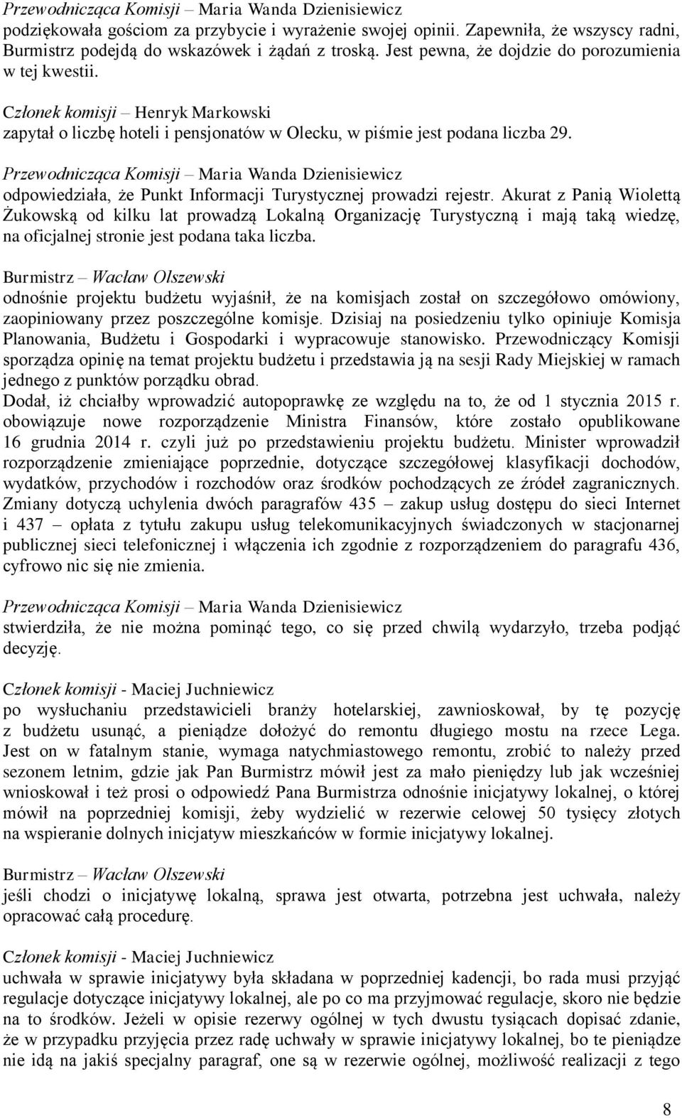 Akurat z Panią Wiolettą Żukowską od kilku lat prowadzą Lokalną Organizację Turystyczną i mają taką wiedzę, na oficjalnej stronie jest podana taka liczba.