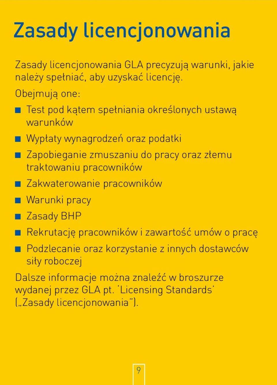 złemu traktowaniu pracowników n Zakwaterowanie pracowników n Warunki pracy n Zasady BHP n Rekrutację pracowników i zawartość umów o pracę n