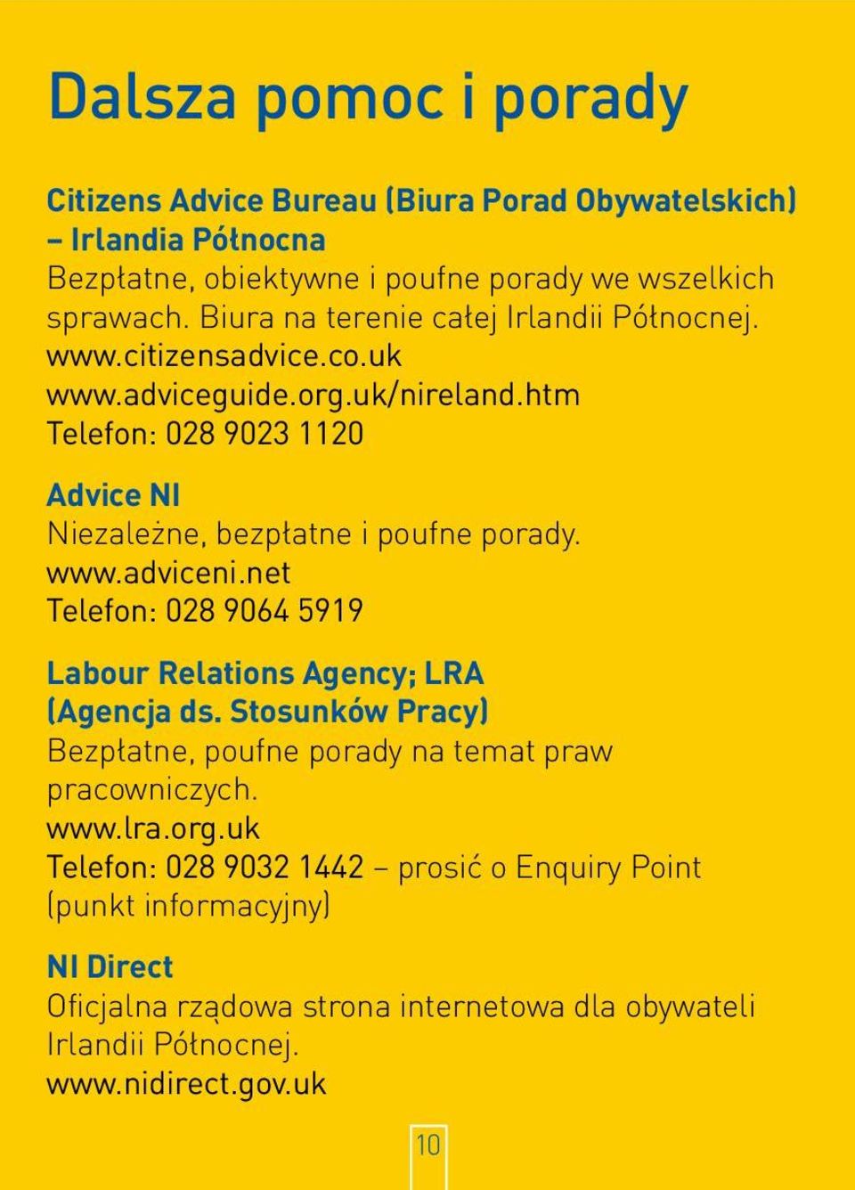 htm Telefon: 028 9023 1120 Advice NI Niezależne, bezpłatne i poufne porady. www.adviceni.net Telefon: 028 9064 5919 Labour Relations Agency; LRA (Agencja ds.