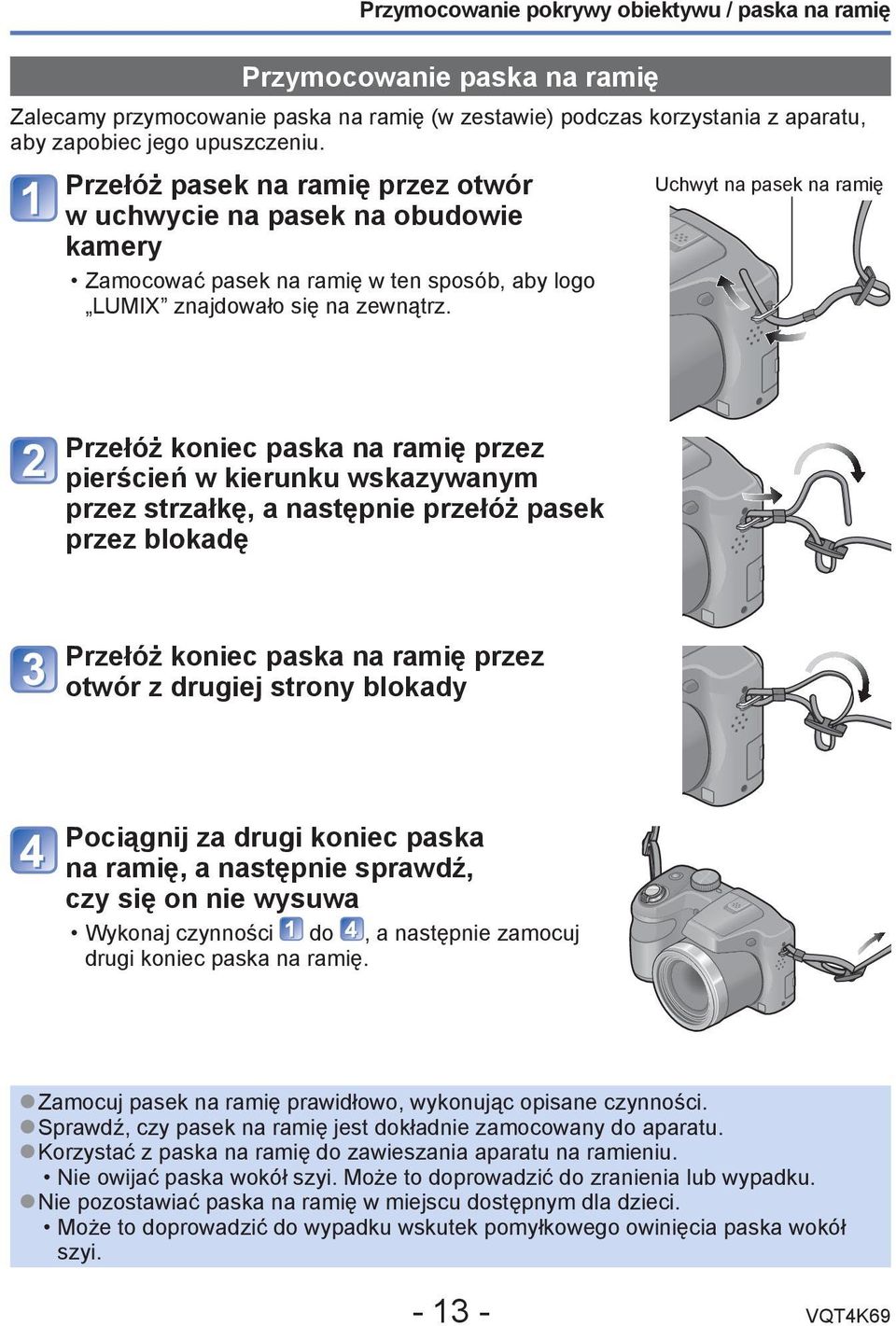Uchwyt na pasek na ramię Przełóż koniec paska na ramię przez pierścień w kierunku wskazywanym przez strzałkę, a następnie przełóż pasek przez blokadę Przełóż koniec paska na ramię przez otwór z