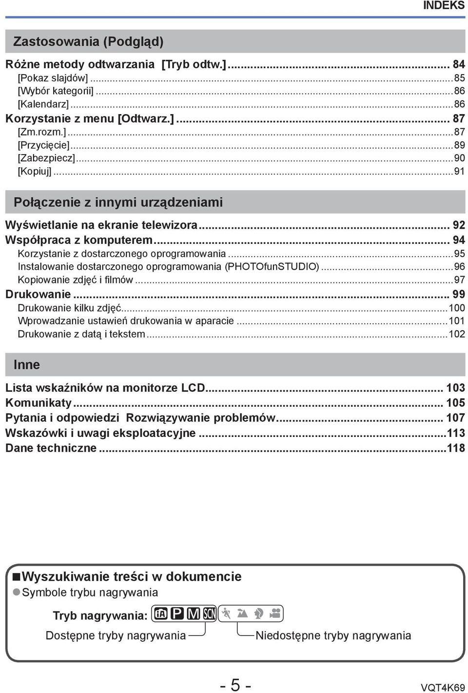 ..95 Instalowanie dostarczonego oprogramowania (PHOTOfunSTUDIO)...96 Kopiowanie zdjęć i filmów...97 Drukowanie...99 Drukowanie kilku zdjęć...100 Wprowadzanie ustawień drukowania w aparacie.