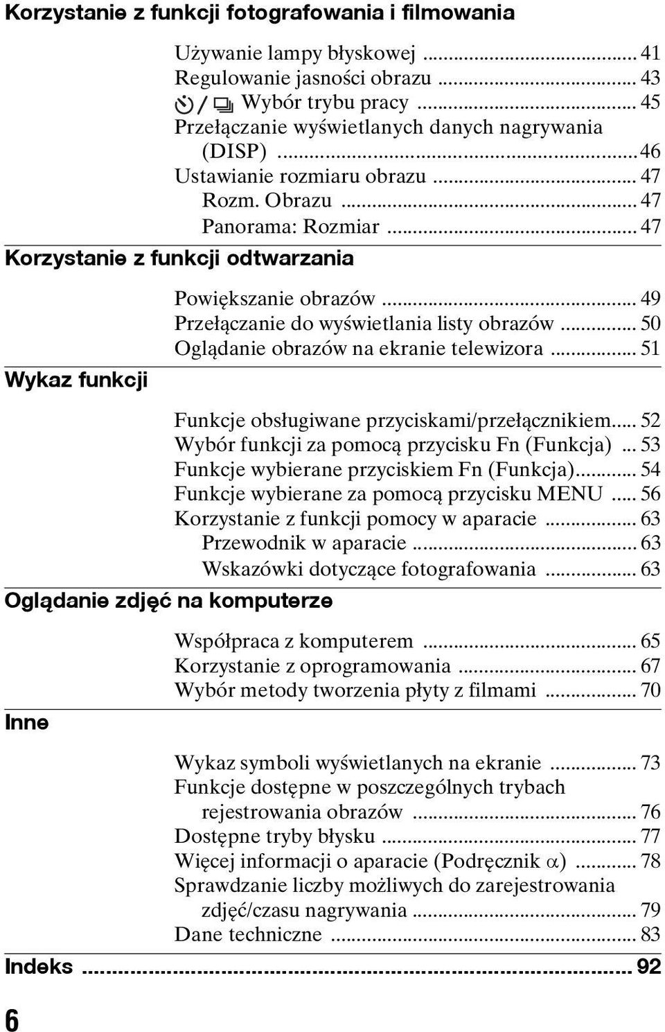 .. 50 Oglądanie obrazów na ekranie telewizora... 51 Funkcje obsługiwane przyciskami/przełącznikiem... 52 Wybór funkcji za pomocą przycisku Fn (Funkcja)... 53 Funkcje wybierane przyciskiem Fn (Funkcja).