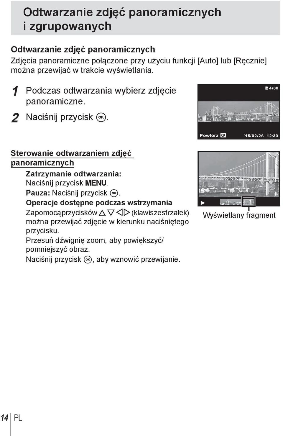 4/30 Powtórz OK 15/02/26 12:30 Sterowanie odtwarzaniem zdjęć panoramicznych Zatrzymanie odtwarzania: Naciśnij przycisk. Pauza: Naciśnij przycisk A.