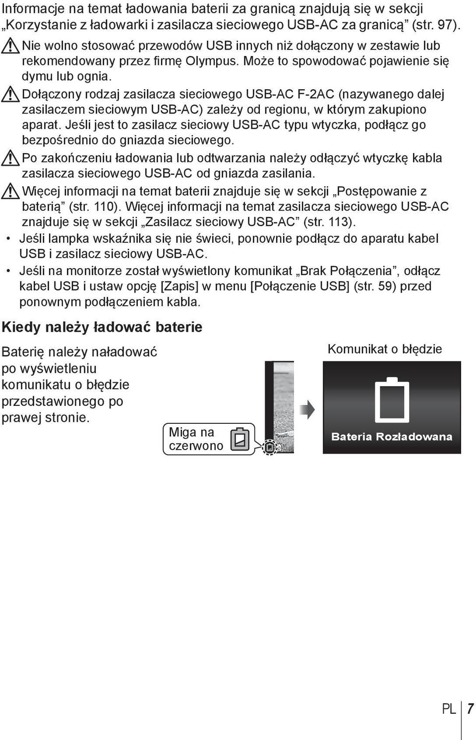 Dołączony rodzaj zasilacza sieciowego USB-AC F-2AC (nazywanego dalej zasilaczem sieciowym USB-AC) zależy od regionu, w którym zakupiono aparat.