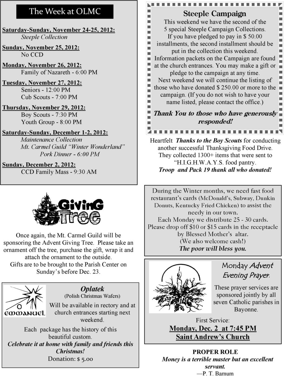 Carmel Guild Winter Wonderland Pork Dinner - 6:00 PM Sunday, December 2, 2012: CCD Family Mass - 9:30 AM Steeple Campaign This weekend we have the second of the 5 special Steeple Campaign Collections.