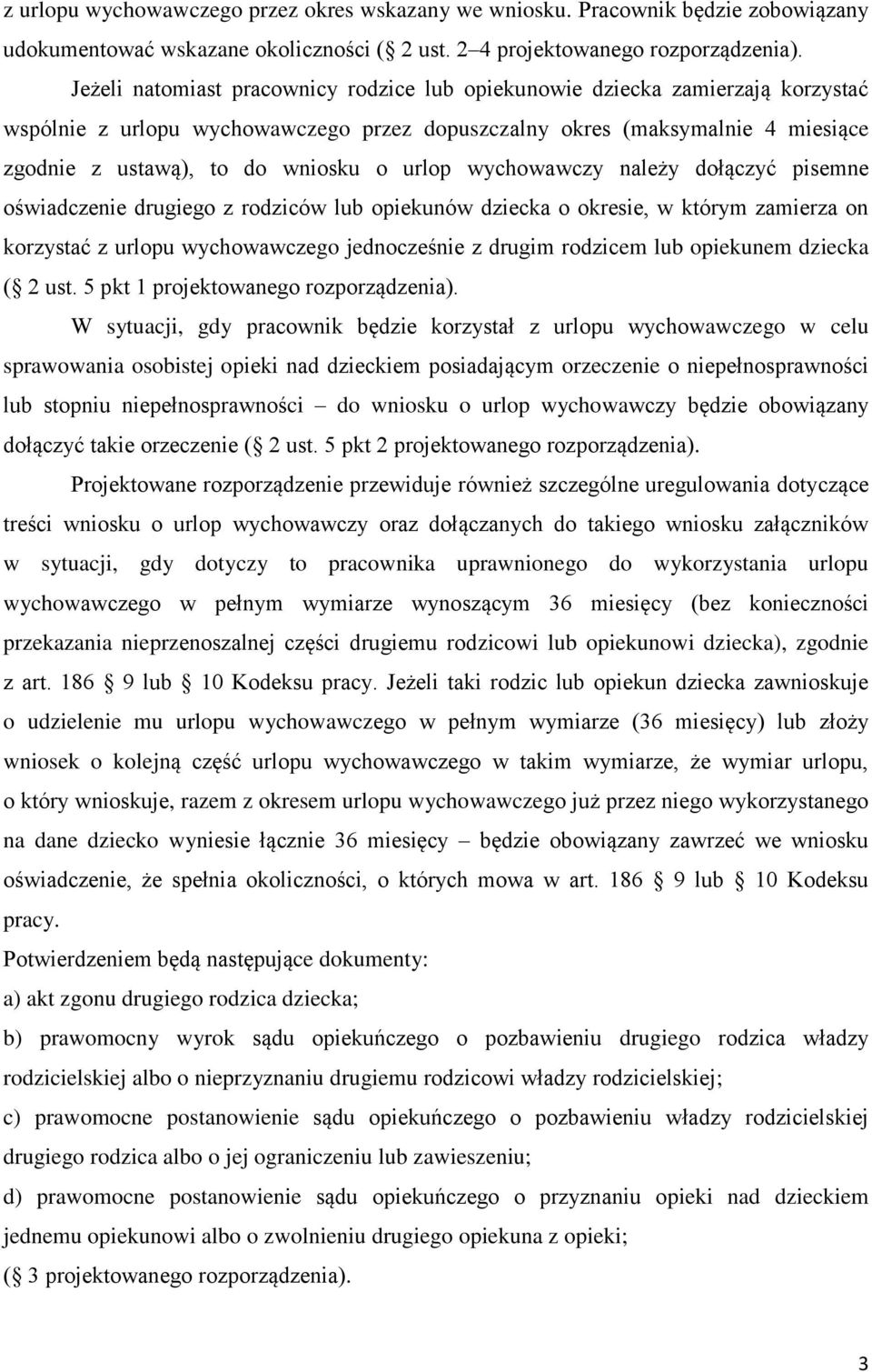 urlop wychowawczy należy dołączyć pisemne oświadczenie drugiego z rodziców lub opiekunów dziecka o okresie, w którym zamierza on korzystać z urlopu wychowawczego jednocześnie z drugim rodzicem lub