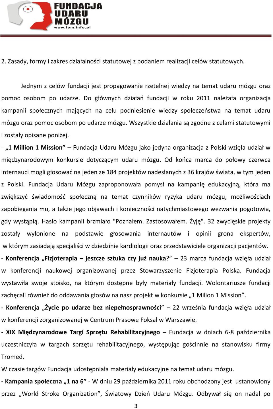 Wszystkie działania są zgodne z celami statutowymi i zostały opisane poniżej.