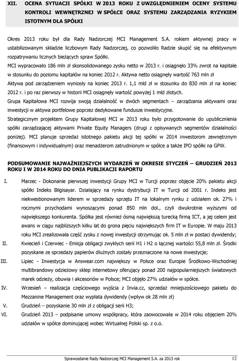 MCI wypracowało 186 mln zł skonsolidowanego zysku netto w 2013 r. i osiągnęło 33% zwrot na kapitale w stosunku do poziomu kapitałów na koniec 2012 r.