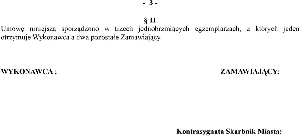 otrzymuje Wykonawca a dwa pozostałe Zamawiający.