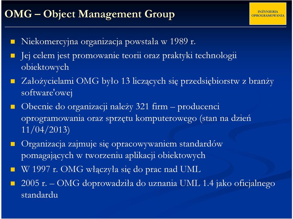 software'owej Obecnie do organizacji należy 321 firm producenci oprogramowania oraz sprzętu komputerowego (stan na dzień 11/04/2013)