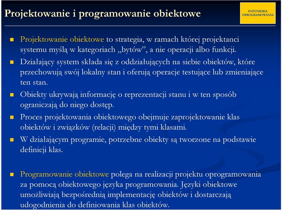 Obiekty ukrywają informację o reprezentacji stanu i w ten sposób ograniczają do niego dostęp.