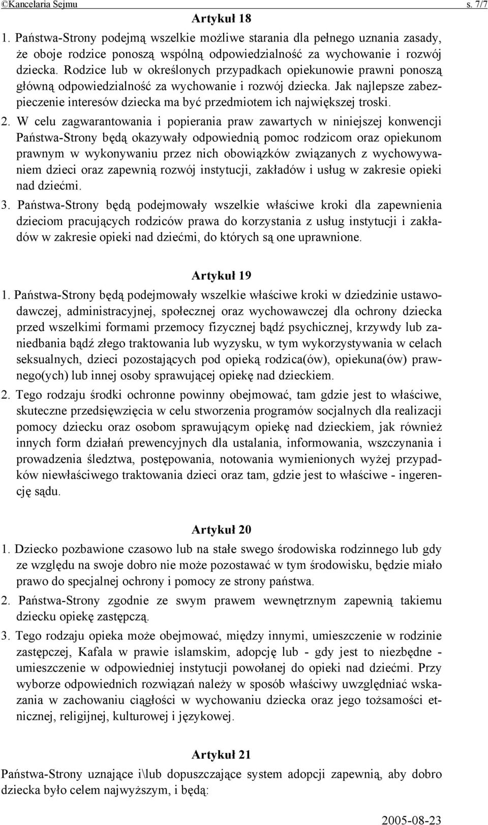Jak najlepsze zabezpieczenie interesów dziecka ma być przedmiotem ich największej troski. 2.