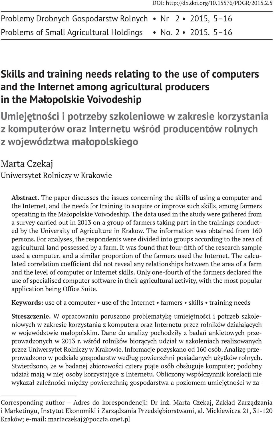 korzystania z komputerów oraz Internetu wśród producentów rolnych z województwa małopolskiego Uniwersytet Rolniczy w Krakowie Abstract.