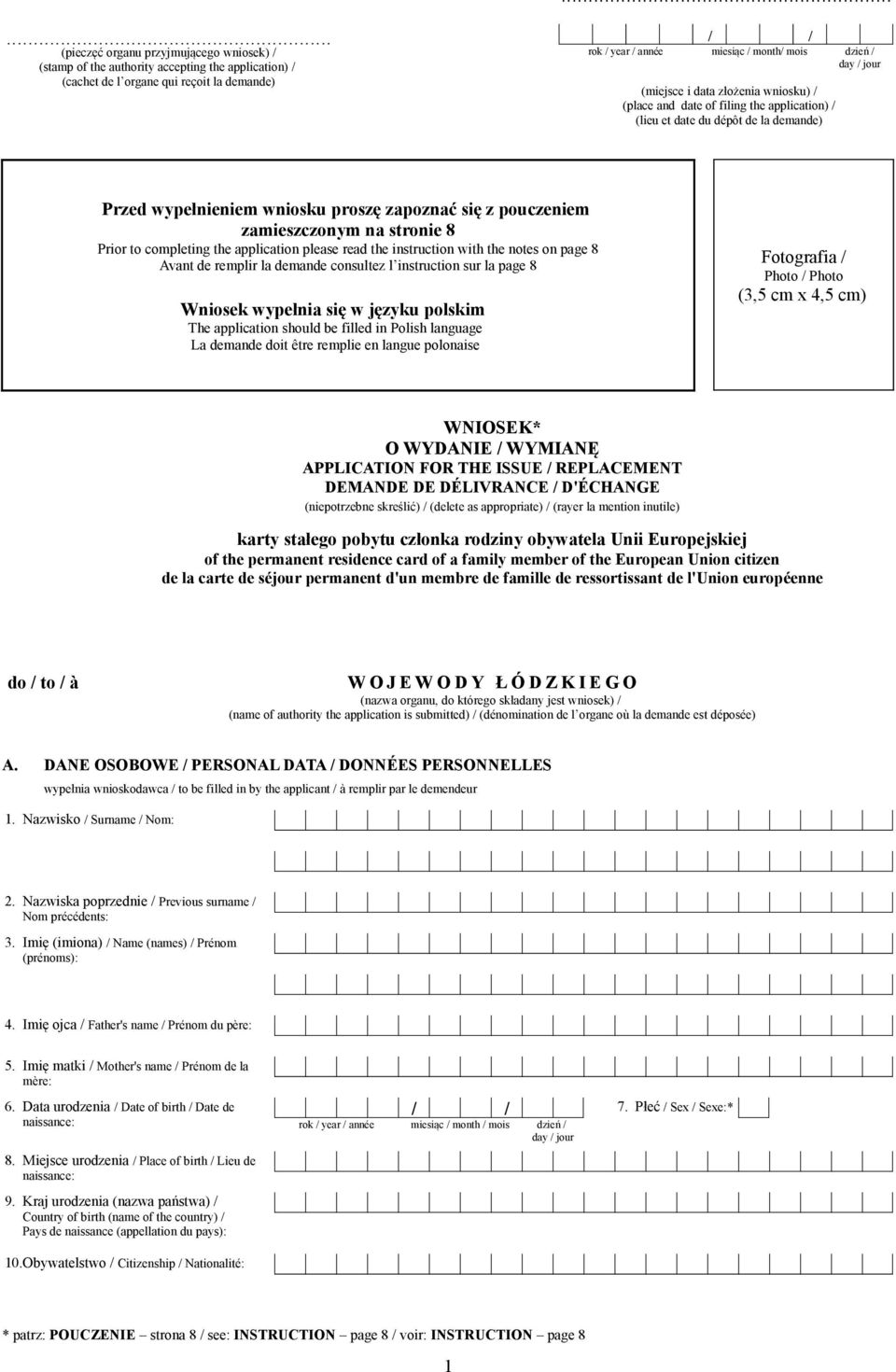 stronie 8 Prior to completing the application please read the instruction with the notes on page 8 Avant de remplir la demande consultez l instruction sur la page 8 Wniosek wypełnia się w języku