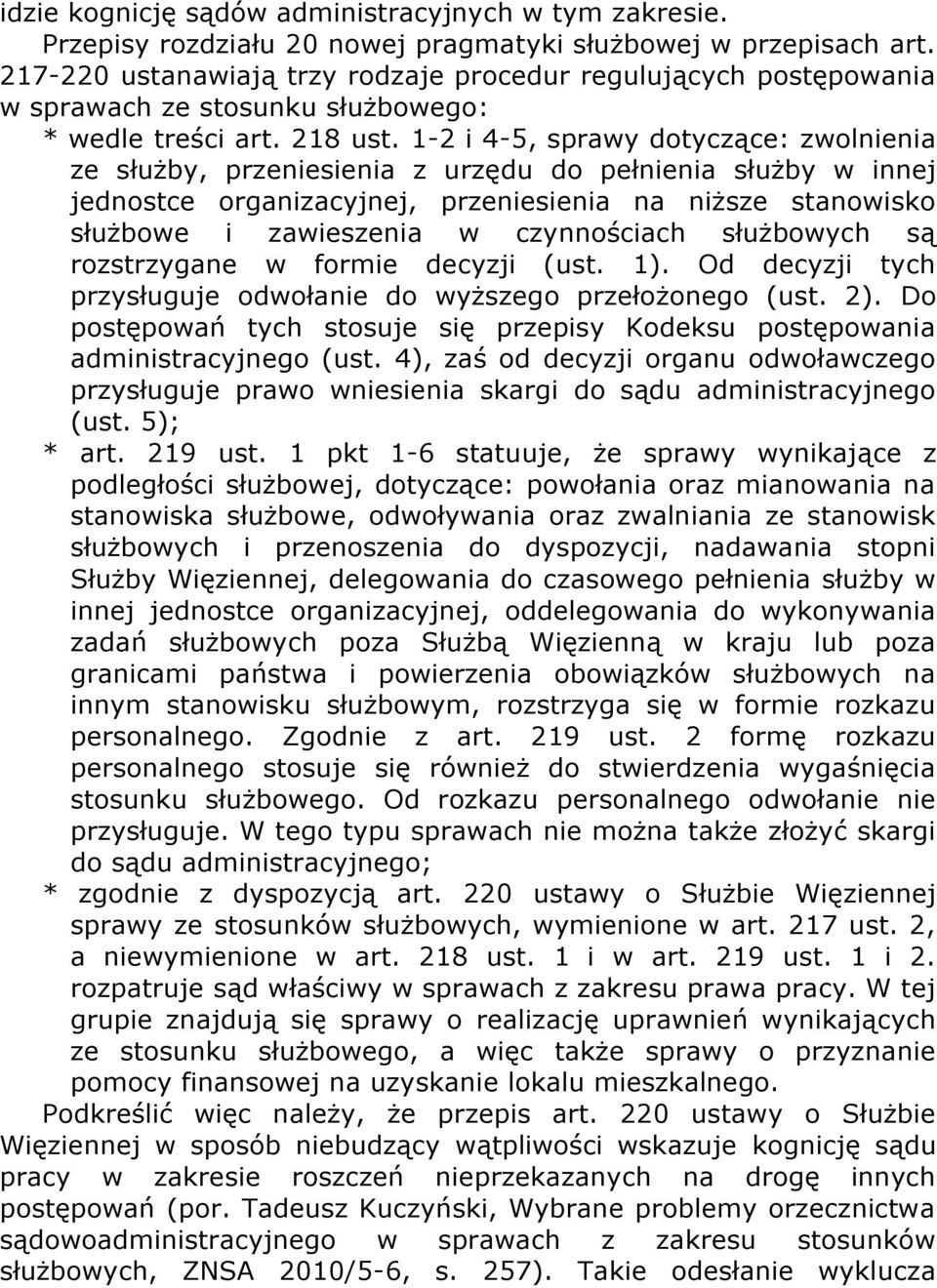 1-2 i 4-5, sprawy dotyczące: zwolnienia ze służby, przeniesienia z urzędu do pełnienia służby w innej jednostce organizacyjnej, przeniesienia na niższe stanowisko służbowe i zawieszenia w