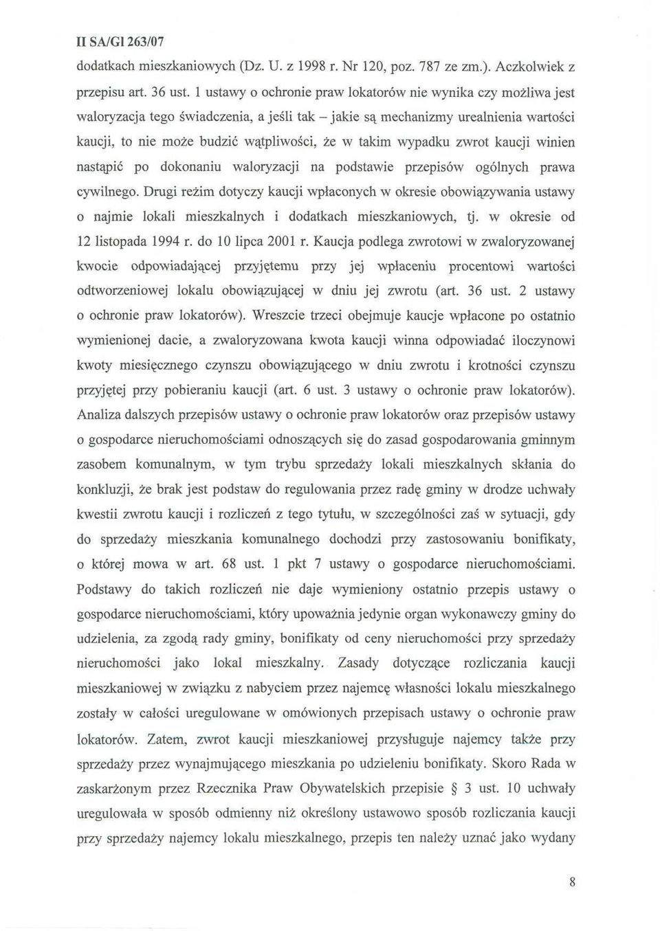 wypadku zwrot kaucji winien nastąpić po dokonaniu waloryzacji na podstawie przepisów ogólnych prawa cywilnego.