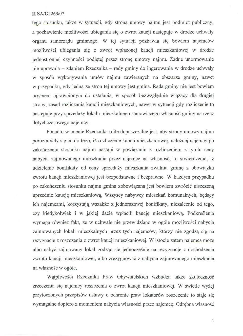 Żadne unormowanie nie uprawnia - zdaniem Rzecznika - rady gminy do ingerowania w drodze uchwały w sposób wykonywania umów najmu zawieranych na obszarze gminy, nawet w przypadku, gdy jedną ze stron