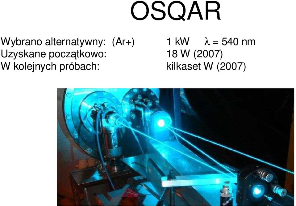 początkowo: 18 W (2007) W