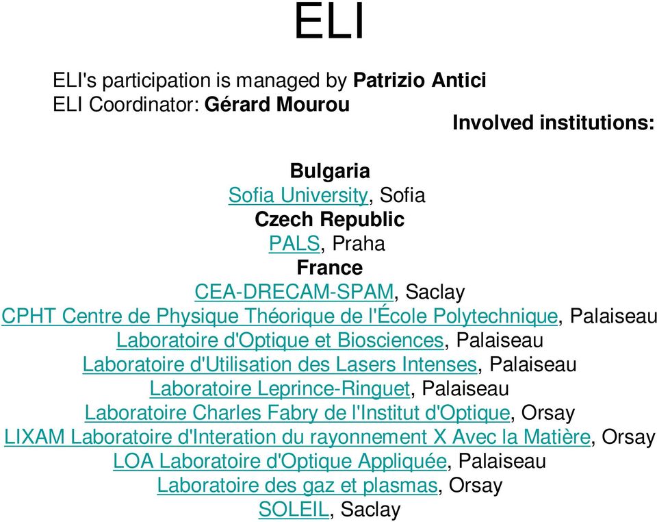 Laboratoire d'utilisation des Lasers Intenses, Palaiseau Laboratoire Leprince-Ringuet, Palaiseau Laboratoire Charles Fabry de l'institut d'optique, Orsay LIXAM