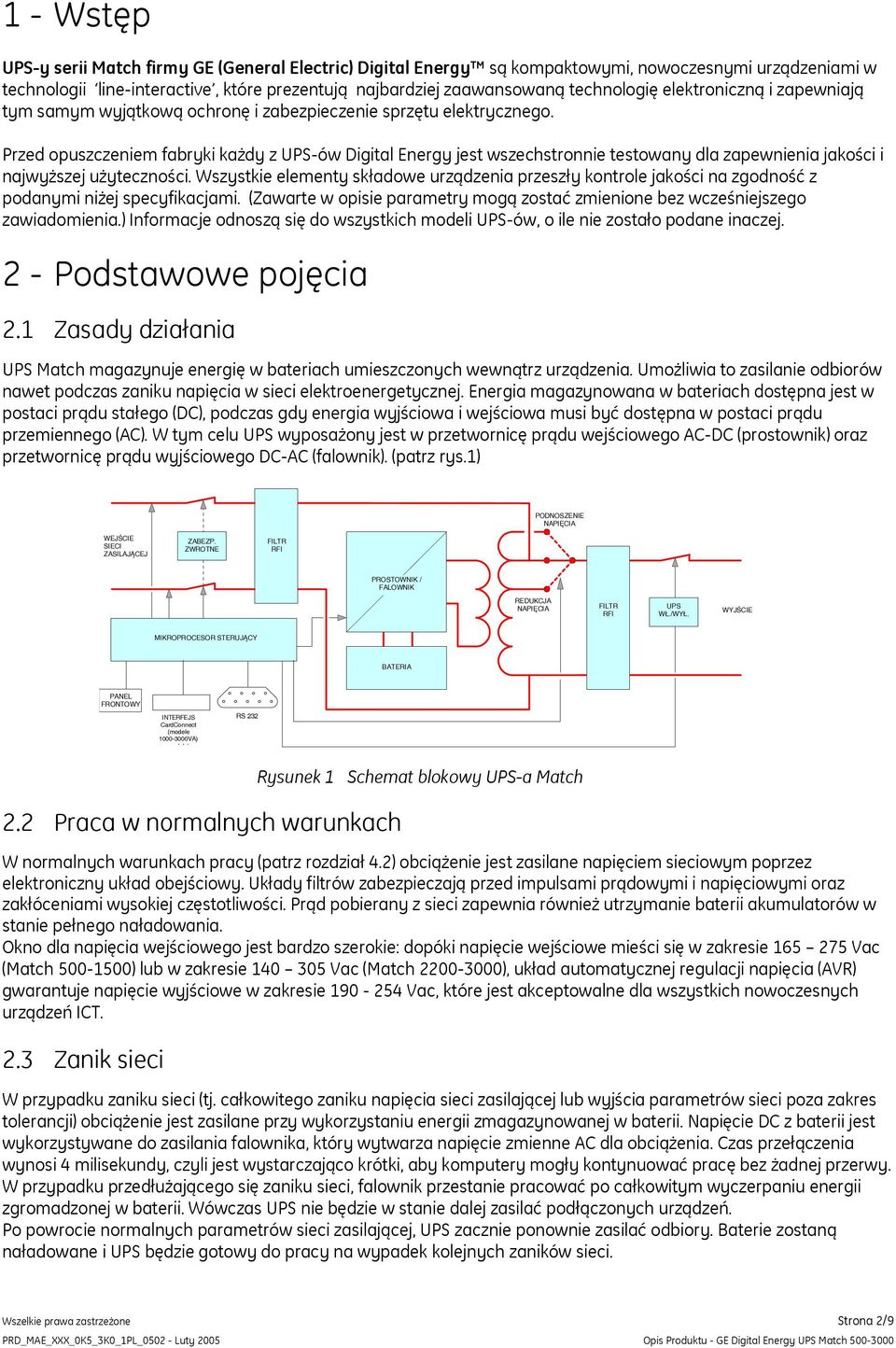 Przed opuszczeniem fabryki każdy z UPS-ów Digital Energy jest wszechstronnie testowany dla zapewnienia jakości i najwyższej użyteczności.