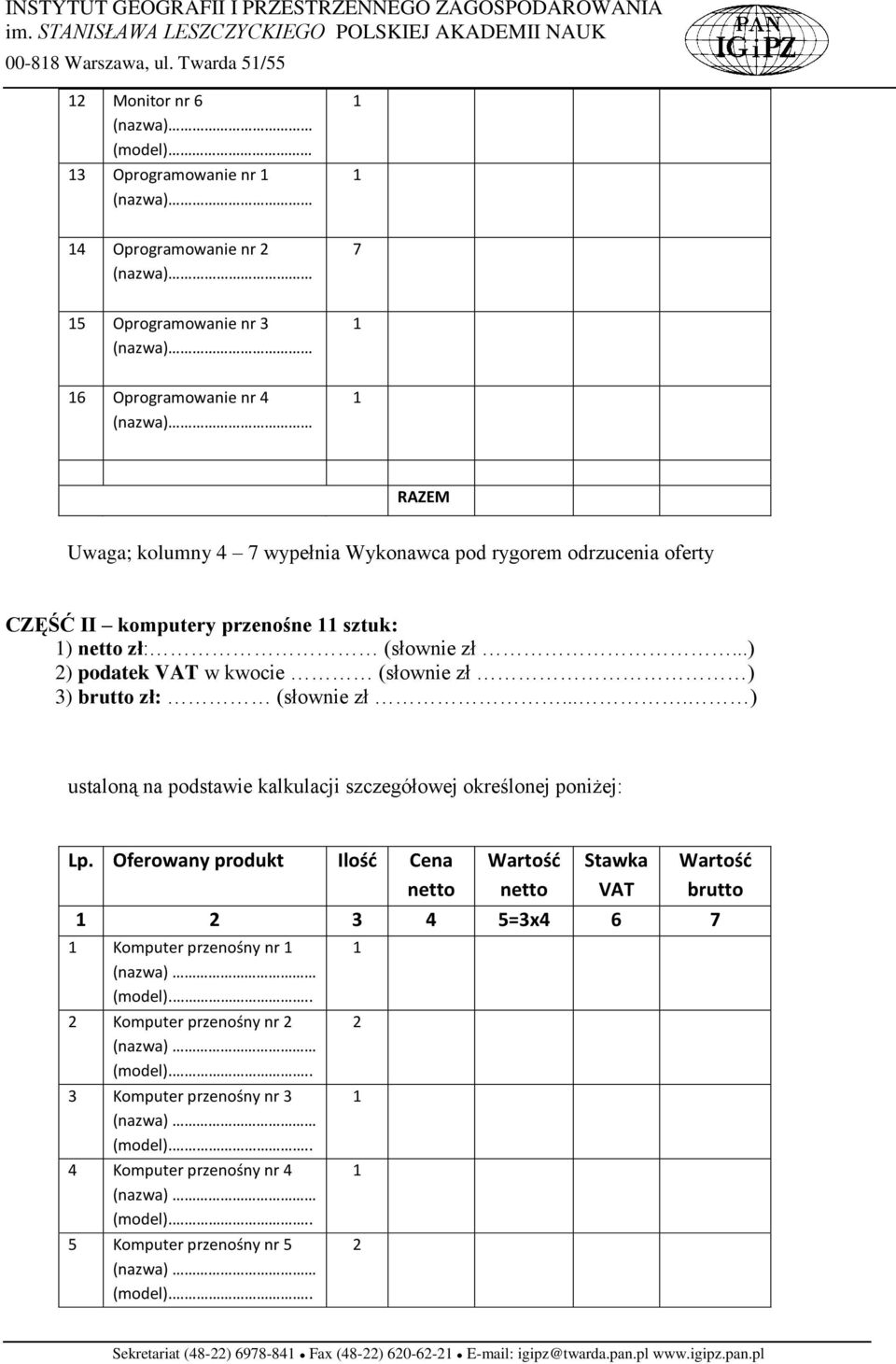 CZĘŚĆ II komputery przenośne sztuk: ) zł: (słownie zł...) 3) zł: (słownie zł.