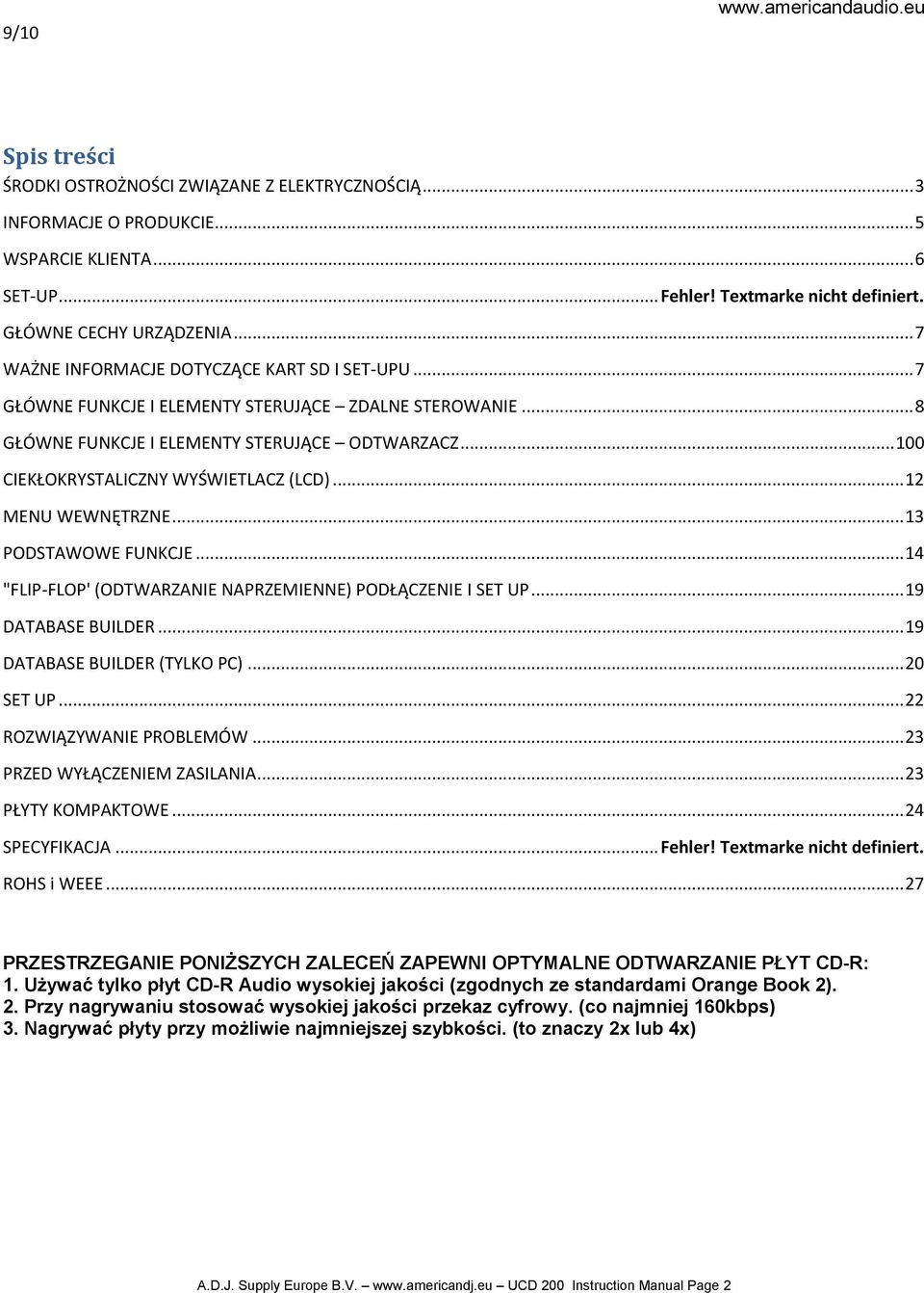 .. 100 CIEKŁOKRYSTALICZNY WYŚWIETLACZ (LCD)... 12 MENU WEWNĘTRZNE... 13 PODSTAWOWE FUNKCJE... 14 "FLIP-FLOP' (ODTWARZANIE NAPRZEMIENNE) PODŁĄCZENIE I SET UP... 19 DATABASE BUILDER.