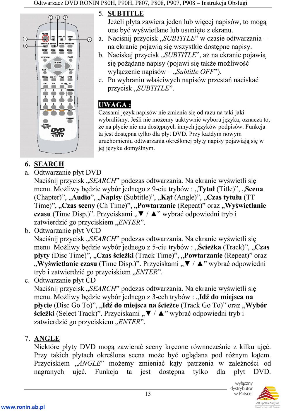 Naciskaj przycisk SUBTITLE, aż na ekranie pojawią się pożądane napisy (pojawi się także możliwość wyłączenie napisów Subtitle OFF ). c.