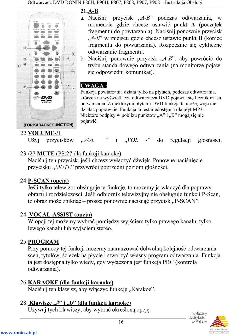 Naciśnij ponownie przycisk A-B, aby powrócić do trybu standardowego odtwarzania (na monitorze pojawi się odpowiedni komunikat).