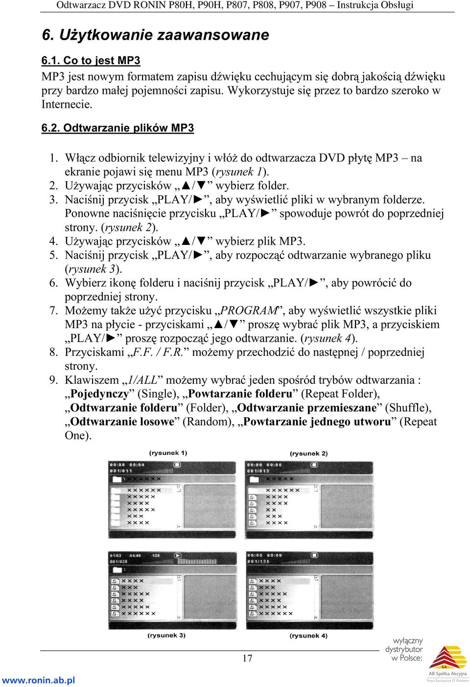 Używając przycisków / wybierz folder. 3. Naciśnij przycisk PLAY/, aby wyświetlić pliki w wybranym folderze. Ponowne naciśnięcie przycisku PLAY/ spowoduje powrót do poprzedniej strony. (rysunek 2). 4.