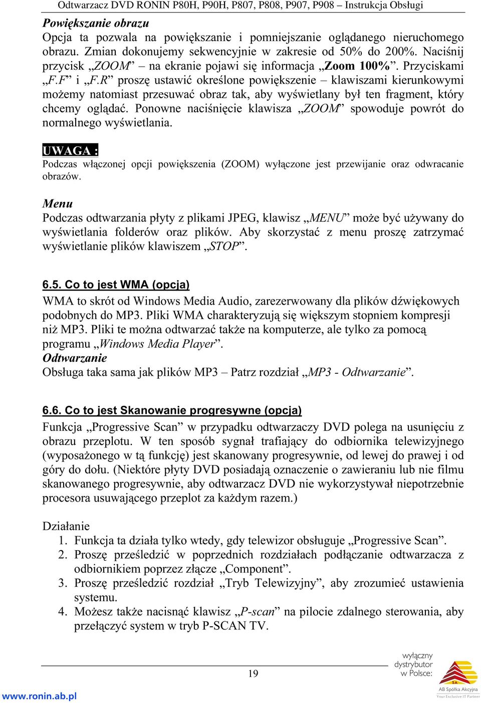 R proszę ustawić określone powiększenie klawiszami kierunkowymi możemy natomiast przesuwać obraz tak, aby wyświetlany był ten fragment, który chcemy oglądać.