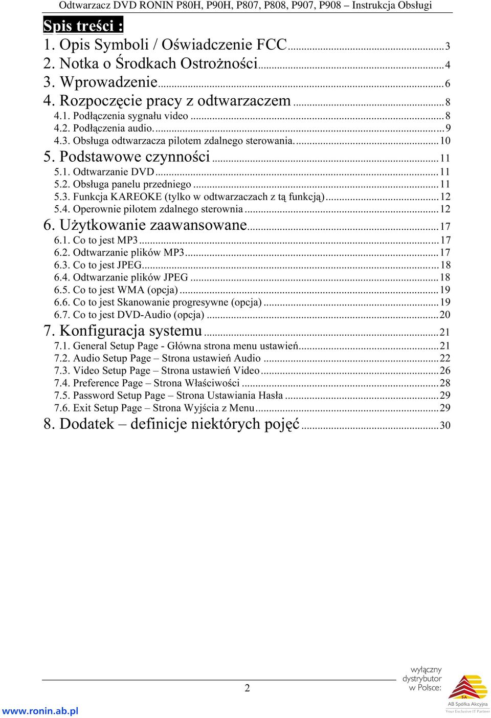 ..12 5.4. Operownie pilotem zdalnego sterownia...12 6. Użytkowanie zaawansowane...17 6.1. Co to jest MP3...17 6.2. Odtwarzanie plików MP3...17 6.3. Co to jest JPEG...18 6.4. Odtwarzanie plików JPEG.