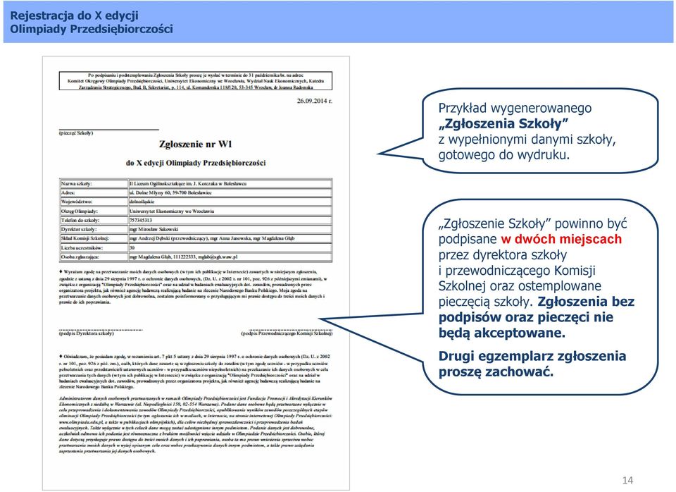 Zgłoszenie Szkoły powinno być podpisane w dwóch miejscach przez dyrektora szkoły i