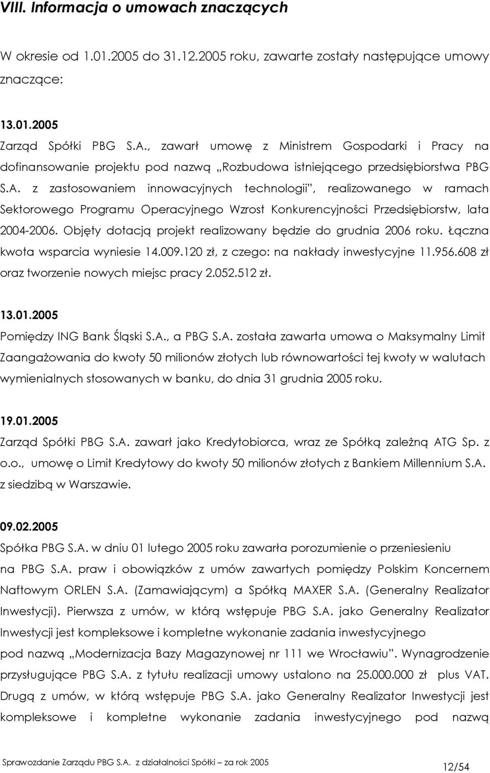 z zastosowaniem innowacyjnych technologii, realizowanego w ramach Sektorowego Programu Operacyjnego Wzrost Konkurencyjności Przedsiębiorstw, lata 2004-2006.