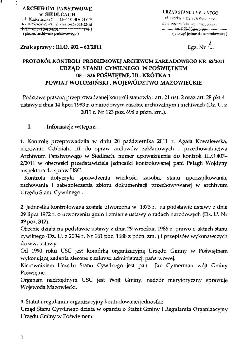 ego) (pieczęć jednostki kontroowanej ) Znak sprawy:.o. 402-63/2011 Egz, Nr A"H PROTOKÓŁ KONTROU PROBLEMOWEJ ARCHWUM ZAKŁADOWEGO NR 63/2011 URZĄD STANU CYWLNEGO WPOŚWĘTNEM 05-326 POŚWĘTNE, UL.