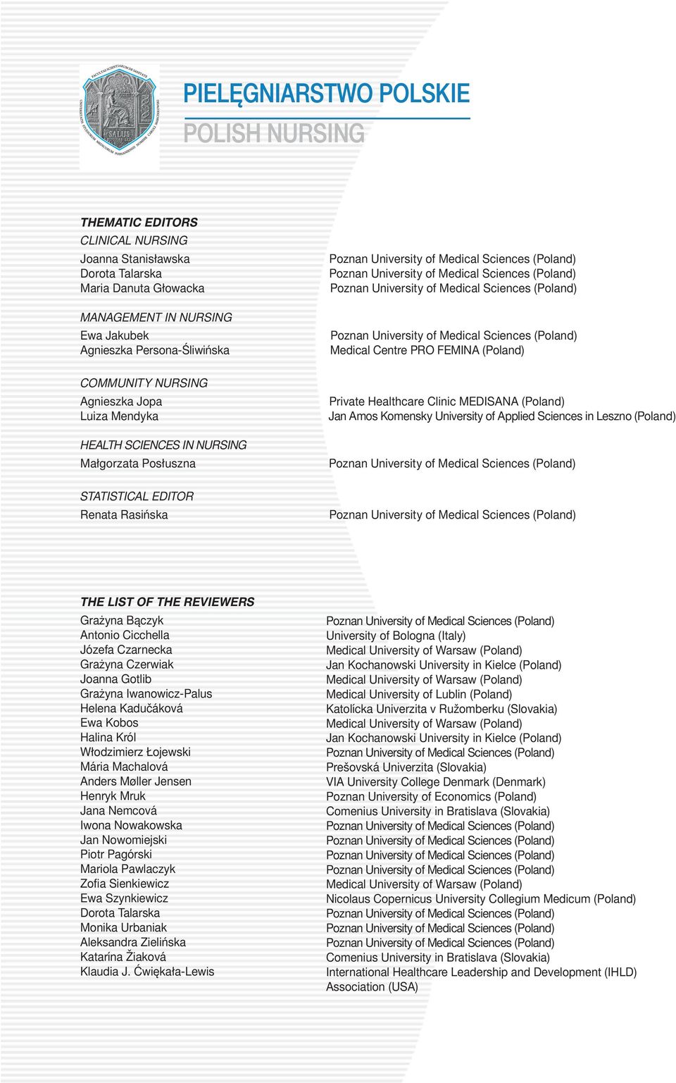 Medical Sciences (Poland) Poznan University of Medical Sciences (Poland) Poznan University of Medical Sciences (Poland) Medical Centre PRO FEMINA (Poland) Private Healthcare Clinic MEDISANA (Poland)