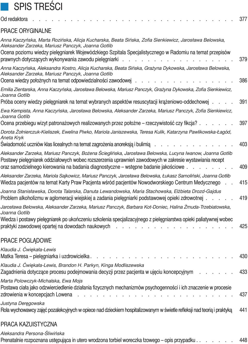 Gotlib Ocena poziomu wiedzy pielęgniarek Wojewódzkiego Szpitala Specjalistycznego w Radomiu na temat przepisów prawnych dotyczących wykonywania zawodu pielęgniarki.