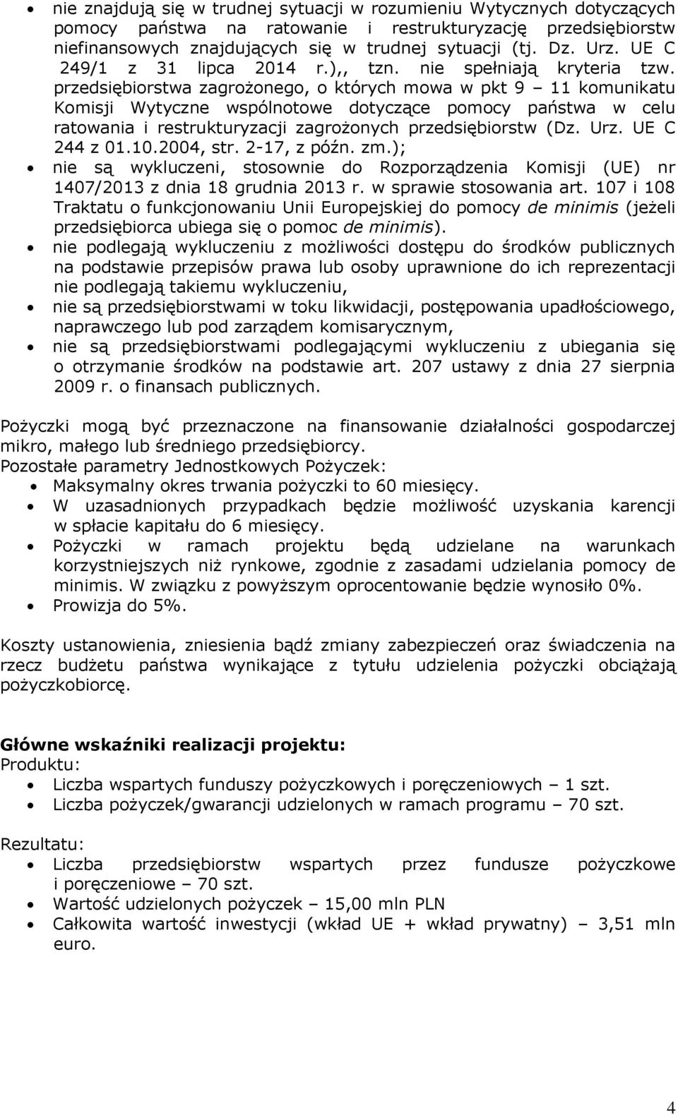 przedsiębiorstwa zagrożonego, o których mowa w pkt 9 11 komunikatu Komisji Wytyczne wspólnotowe dotyczące pomocy państwa w celu ratowania i restrukturyzacji zagrożonych przedsiębiorstw (Dz. Urz.