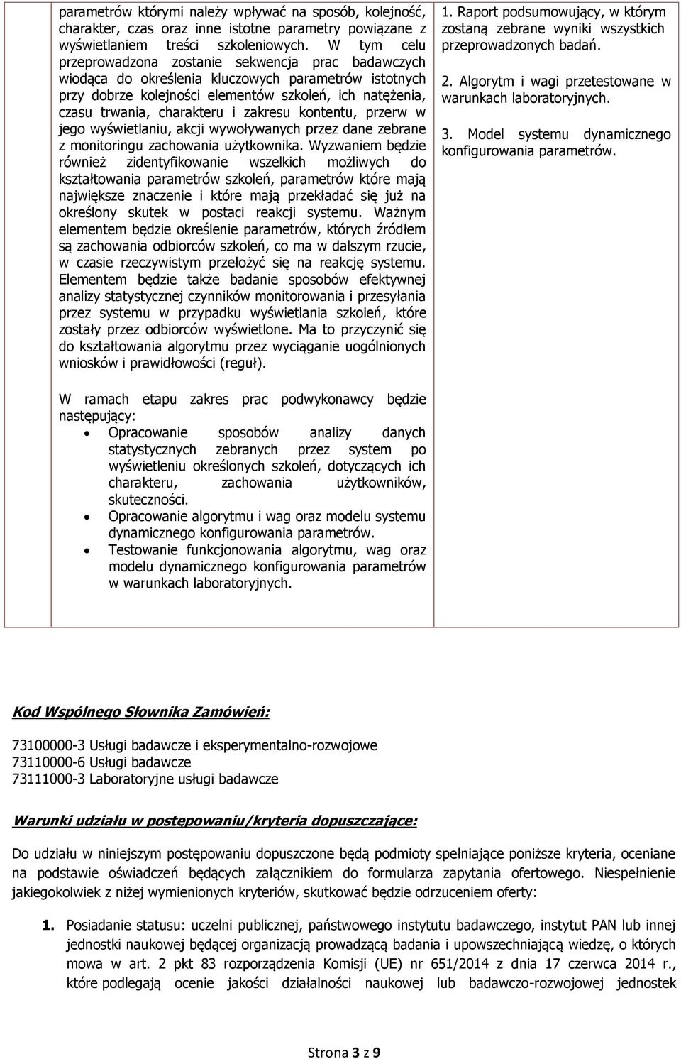 zakresu kontentu, przerw w jego wyświetlaniu, akcji wywoływanych przez dane zebrane z monitoringu zachowania użytkownika.